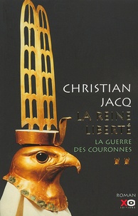 Christian Jacq - La Reine Liberté Tome 2 : La guerre des couronnes.