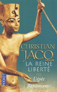 Christian Jacq - La Reine Liberté Tome 3 : L'épée flamboyante.