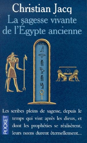 Christian Jacq - La sagesse vivante de l'Égypte ancienne.