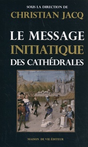 Christian Jacq - Le message initiatique des cathédrales.