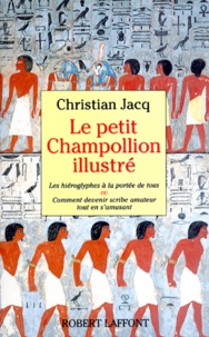 LE PETIT CHAMPOLLION ILLUSTRE. Les hiéroglyphes à la portée de tous ou Comment devenir scribe amateur tout en samusant.pdf
