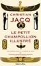 Christian Jacq - Le Petit Champollion illustré - Les hiéroglyphes à la portée de tous ou Comment devenir scribe amateur tout en s'amusant.