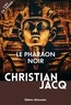 Christian Jacq - Le pharaon noir.