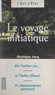 Christian Jacq et Laurence E. Fritsch - Le voyage initiatique - Ou Les trente-trois degrés de la sagesse.