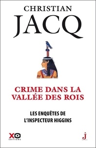 Christian Jacq - Les enquêtes de l'inspecteur Higgins Tome 16 : Crime dans la vallée des rois.