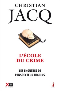 Christian Jacq - Les enquêtes de l'inspecteur Higgins Tome 23 : L'école du crime.