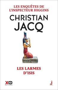 Christian Jacq - Les enquêtes de l'inspecteur Higgins Tome 49 : Les larmes d'Isis.