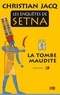 Christian Jacq - Les enquêtes de Setna Tome 1 : La tombe maudite.