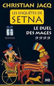 Christian Jacq - Les enquêtes de Setna Tome 4 : Le duel des mages.