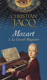 Christian Jacq - Mozart Tome 1 : Le Grand Magicien.