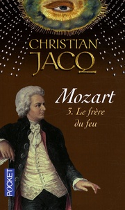 Christian Jacq - Mozart Tome 3 : Le frère du feu.