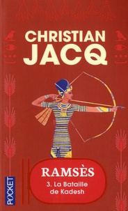 Christian Jacq - Ramsès Tome 3 : La bataille de Kadesh.