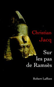 Christian Jacq - Sur les pas de Ramsès.