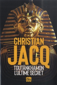 Christian Jacq - Toutânkhamon, l'ultime secret.