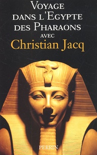 Christian Jacq - Voyage Dans L'Egypte Des Pharaons.