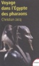 Christian Jacq - Voyage dans l'Egypte des pharaons.