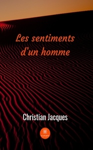Christian Jacques - Les sentiments d'un homme.