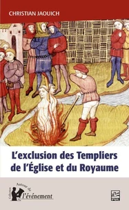 L'exclusion des Templiers de l'Eglise et du Royaume