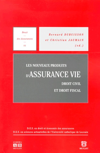 Christian Jaumain et Bernard Dubuisson - Les nouveaux produits d'assurance vie. - Droit civil et Droit fiscal.