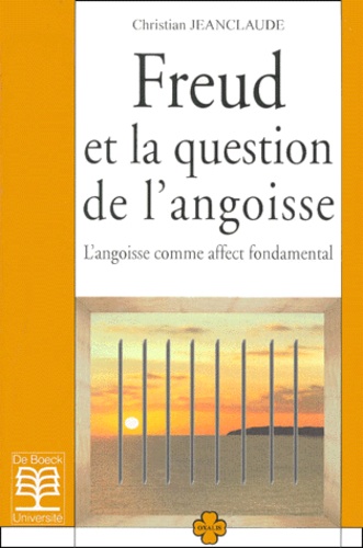 Christian Jeanclaude - Freud Et La Question De L'Angoisse. L'Angoisse Comme Affect Fondamental.