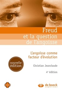 Christian Jeanclaude - Freud et la question de l'angoisse - L'angoisse comme facteur d'évolution.