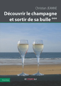 Christian Jeanne - Découvrir le champagne et sortir de sa bulle.