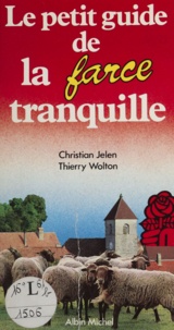 Christian Jelen et  Wolton - Le Petit guide de la farce tranquille.