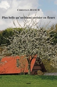 Christian Jelsch - Plus belle qu'un blanc cerisier en fleurs.