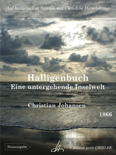 Halligenbuch - Eine untergehende Inselwelt. Auf historischen Spuren mit Claudine Hirschmann