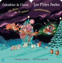 Christian Jolibois et Christian Heinrich - Calendrier de l'Avent Les P'tites Poules - Un décor et 24 stickers repositionnables.