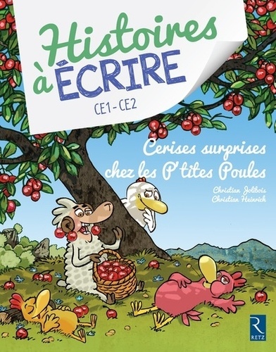 Histoires à écrire CE1-CE2. Cerises surprises chez les p'tites poules  avec 1 Cédérom