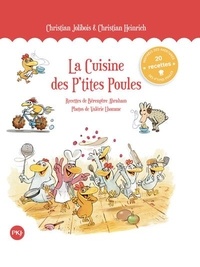 Christian Jolibois et Christian Heinrich - Les P'tites Poules  : La Cuisine des P'tites Poules.