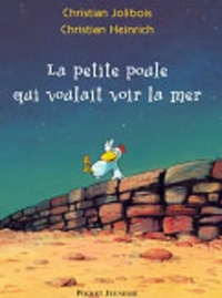 Christian Jolibois et Christian Heinrich - Les P'tites Poules  : La petite poule qui voulait voir la mer.