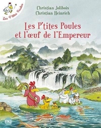 Christian Jolibois et Christian Heinrich - Les P'tites Poules  : Les P'tites Poules et l'oeuf de l'Empereur.