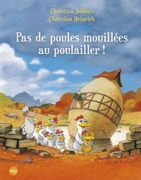 Christian Jolibois et Christian Heinrich - Les P'tites Poules Tome 11 : Pas de poules mouillées au poulailler !.