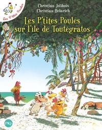 Christian Jolibois et Christian Heinrich - Les P'tites Poules Tome 14 : Les P'tites Poules sur l'île de Toutégratos.