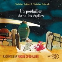 Christian Jolibois et Christian Heinrich - Les P'tites Poules  : Un poulailler dans les étoiles.