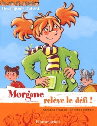 Christian Jolibois et Christine Frasseto - Mes copains d'abord Tome 1 : Morgane relève le défi !.