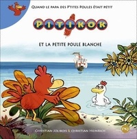 Christian Jolibois et Christian Heinrich - Pitikok Tome 8 : Pitikok et la petite poule blanche.