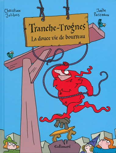 Christian Jolibois et Joëlle Passeron - Tranche-Trognes Tome 2 : La douce vie de bourreau.