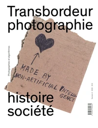 Transbordeur - photographie histoire société, n° 9 - Dossier "Photographie et algorithmes"
