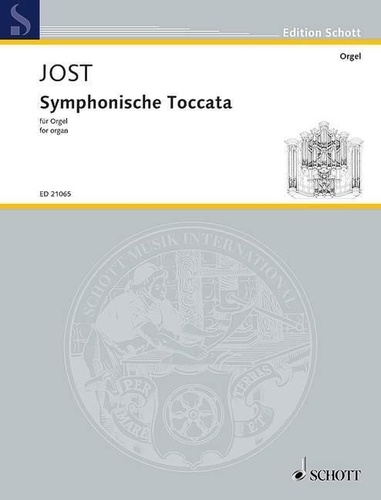 Christian Jost - Edition Schott  : Symphonische Toccata - für Orgel. organ..