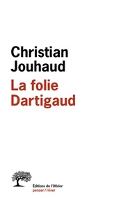 Christian Jouhaud - La folie Dartigaud.