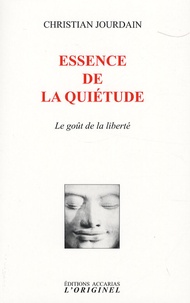 Christian Jourdain - Essence de la Quiétude - Le goût de la liberté.