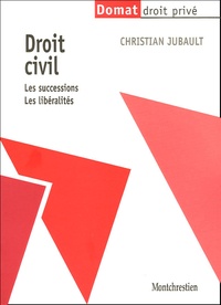 Christian Jubault - Droit civil - Les successions, les libéralités.
