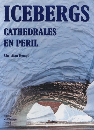 Christian Kempf - Icebergs - Cathédrales en péril.