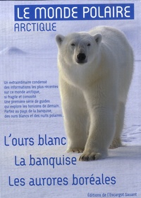 Christian Kempf et Pierre Taverniers - Le monde polaire arctique - 3 volumes : L'ours blanc ; La banquise ; Les aurores boréales.