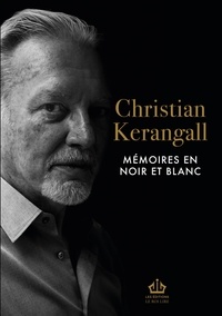Christian Kerangall - Mémoires en noir et blanc.