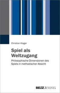 Spiel als Weltzugang