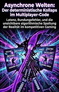 Asynchrone Welten: Der deterministische Kollaps im Multiplayer-Code